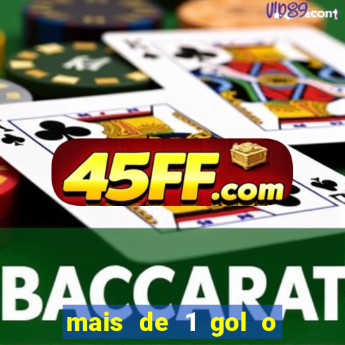 mais de 1 gol o que significa